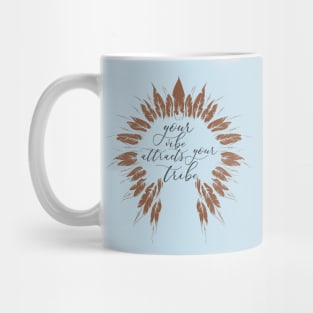 Your Life attracts your tribe Mug